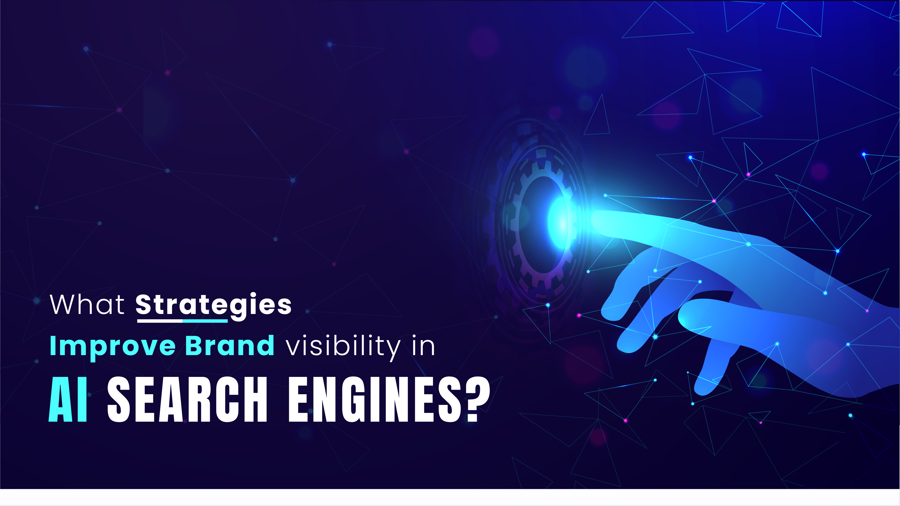 Strategies to Improve Brand Visibility in AI Search Engines